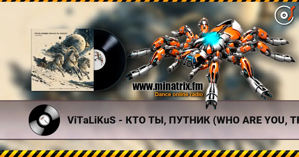 ViTaLiKuS - КТО ТЫ, ПУТНИК (WHO ARE YOU, TRAVELER) 高品质在线收听 | Minatrix.FM