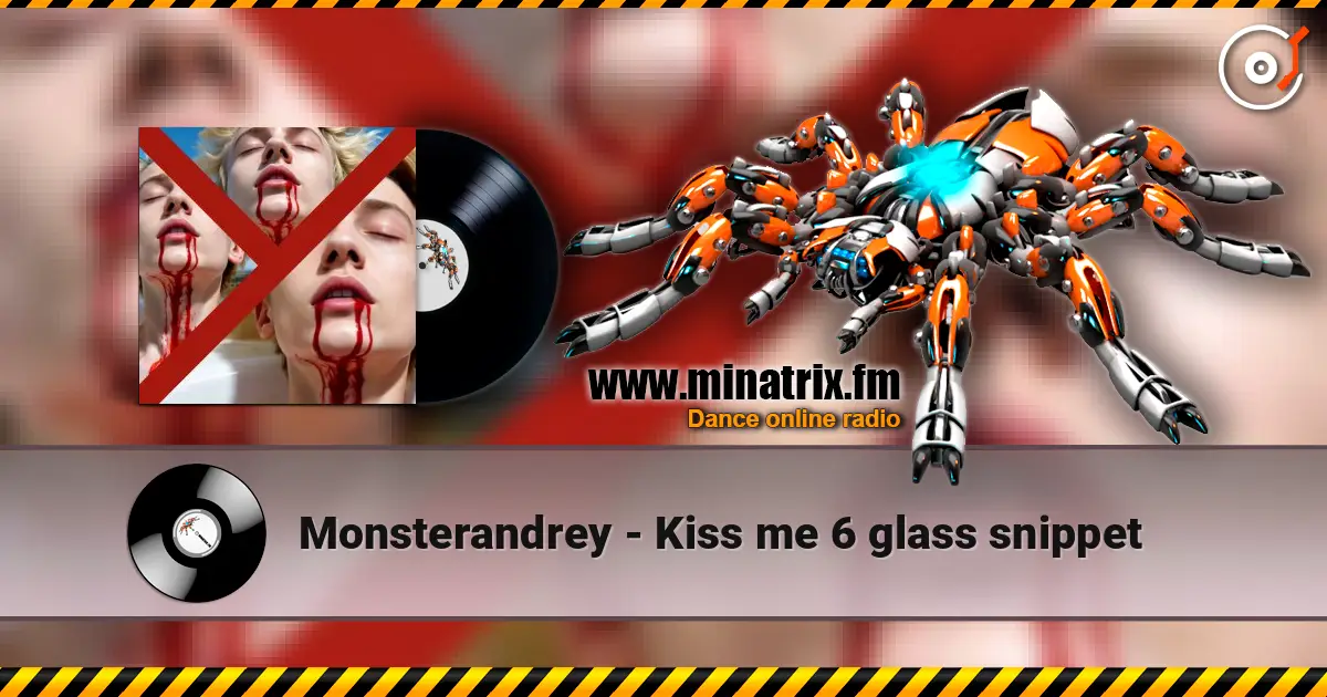 Monsterandrey - Kiss me 6  glass   snippet 高品质在线收听 | Minatrix.FM