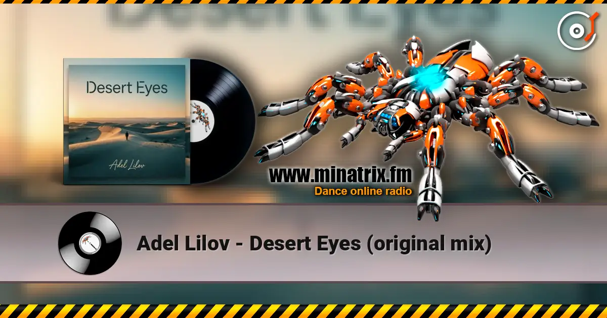 Adel Lilov - Desert Eyes (original mix) 高品质在线收听 | Minatrix.FM