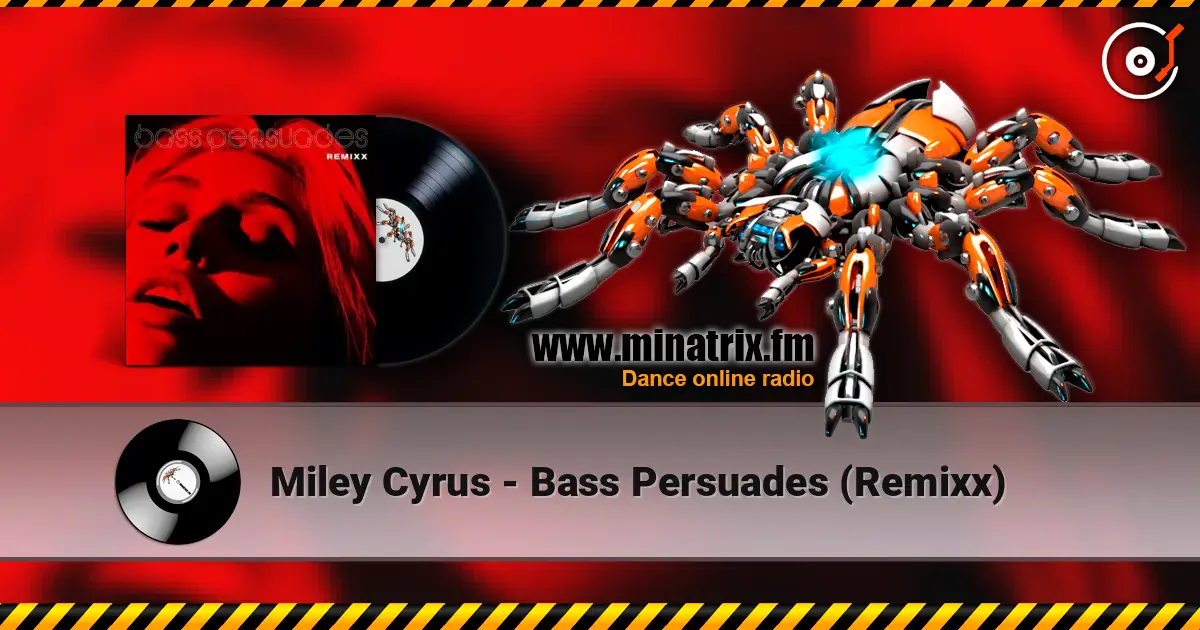 Miley Cyrus - Bass Persuades (Remixx) 高品质在线收听 | Minatrix.FM