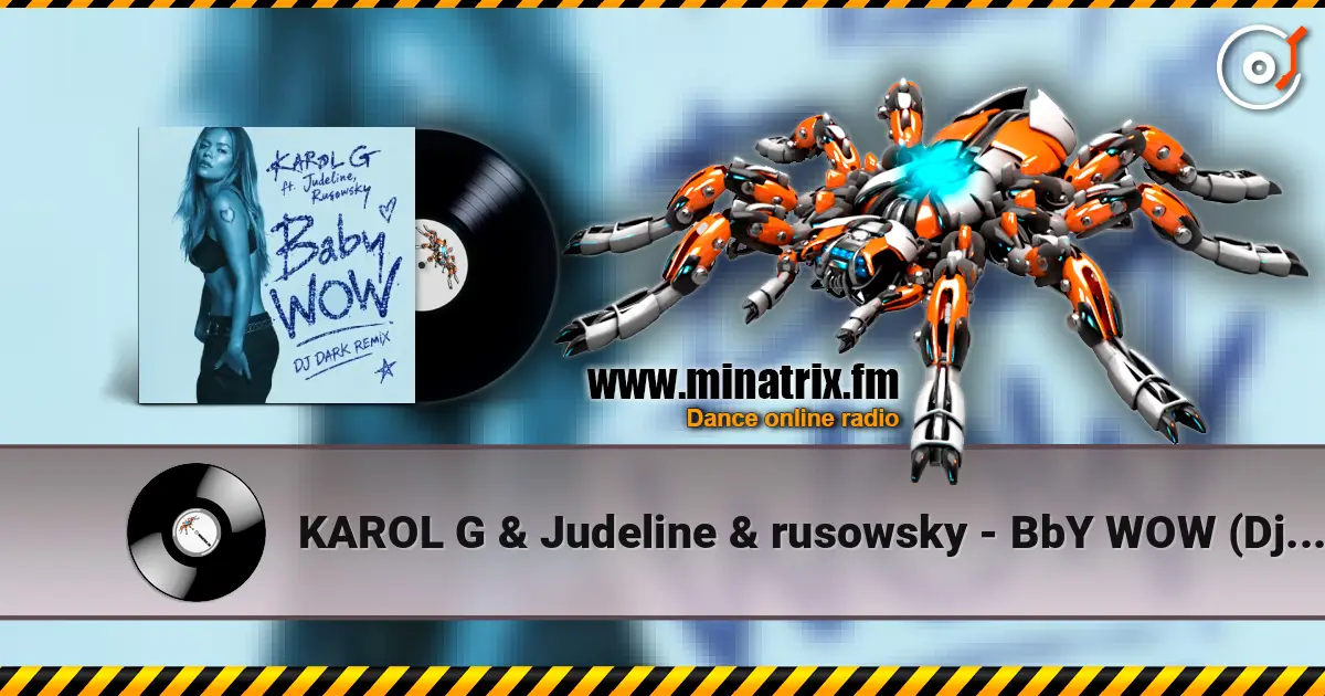 KAROL G & Judeline & rusowsky - BbY WOW (Dj Dark Remix) 高品质在线收听 | Minatrix.FM