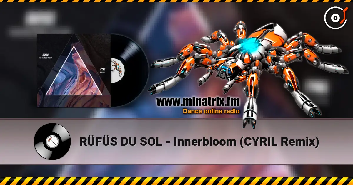 RÜFÜS DU SOL - Innerbloom (CYRIL Remix) 高品质在线收听 | Minatrix.FM