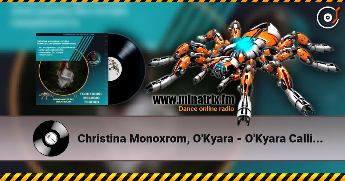 Christina Monoxrom, O'Kyara - O'Kyara Calling (Melodic Techno House) 高品质在线收听 | Minatrix.FM