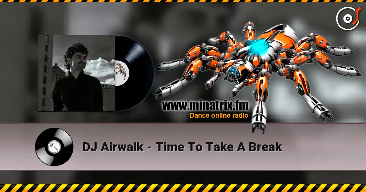 DJ Airwalk - Time To Take A Break 高品质在线收听 | Minatrix.FM