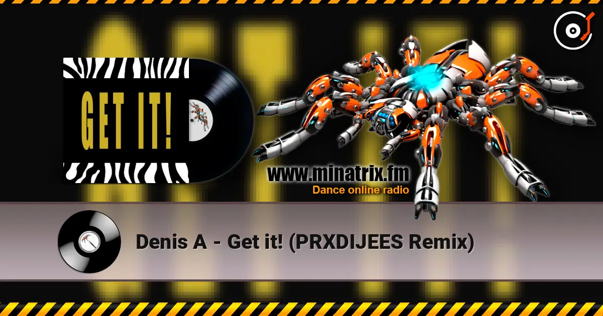 Denis A - Get it! (PRXDIJEES Remix) 高品质在线收听 | Minatrix.FM