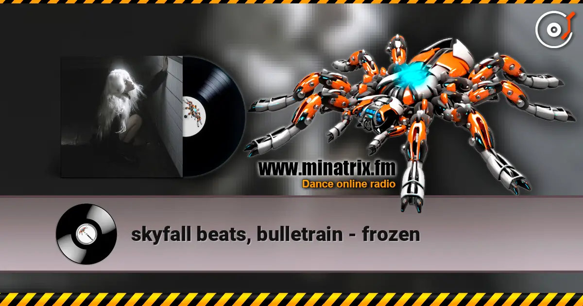 skyfall beats, bulletrain - frozen 高品质在线收听 | Minatrix.FM