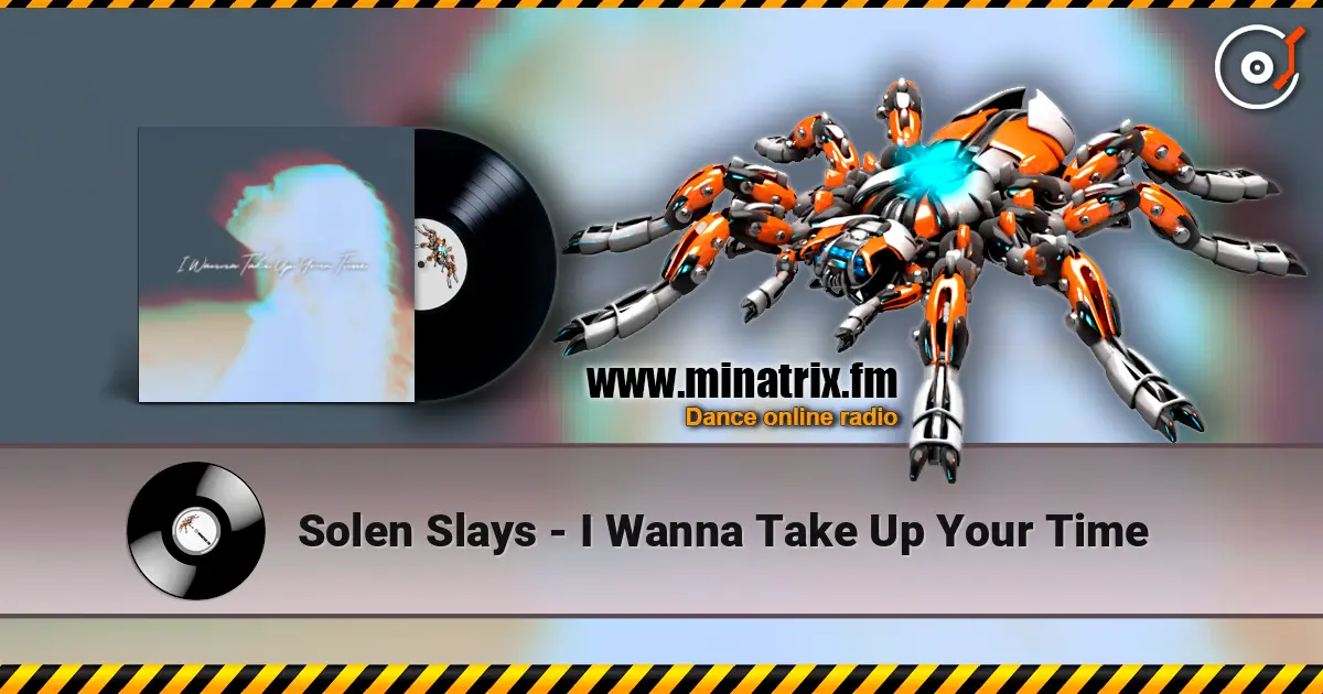 Solen Slays - I Wanna Take Up Your Time 高品质在线收听 | Minatrix.FM