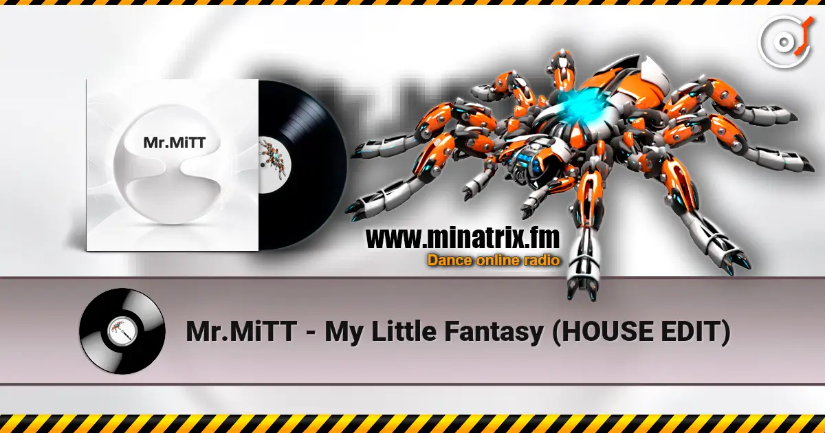 Mr.MiTT - My Little Fantasy (HOUSE EDIT) 高品质在线收听 | Minatrix.FM