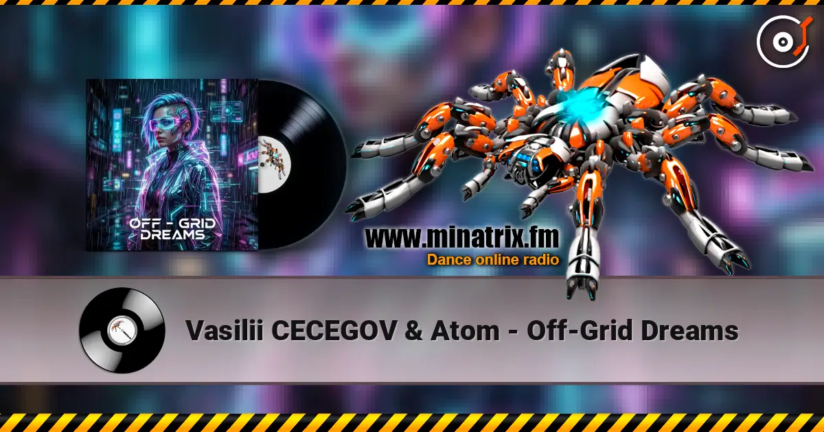 Vasilii CECEGOV & Atom - Off‑Grid Dreams 高品质在线收听 | Minatrix.FM