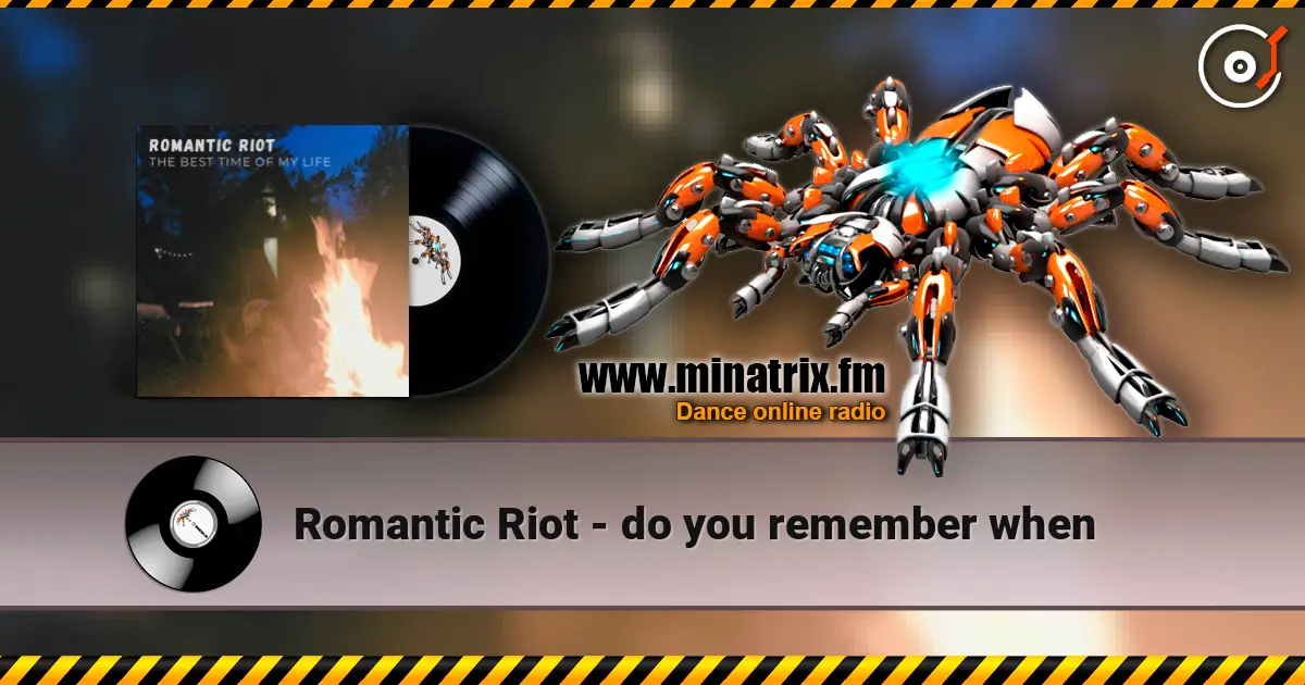 Romantic Riot - do you remember when 高品质在线收听 | Minatrix.FM