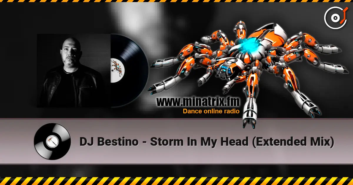 DJ Bestino - Storm In My Head (Extended Mix) 高品质在线收听 | Minatrix.FM