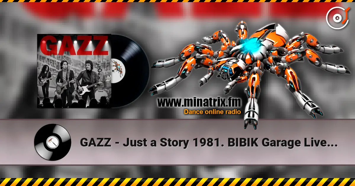 GAZZ - Just a Story 1981. BIBIK Garage Live. Restored & remastered 2026 高品质在线收听 | Minatrix.FM