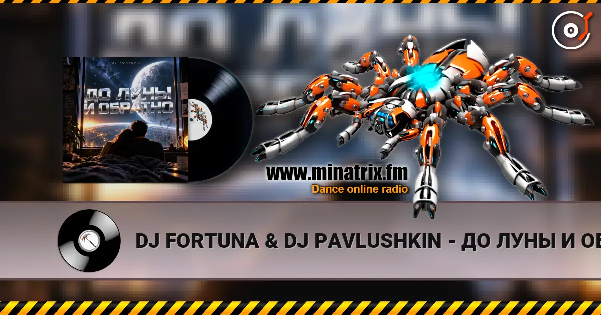 DJ FORTUNA & DJ PAVLUSHKIN - ДО ЛУНЫ И ОБРАТНО (RUSSIAN LYRIKS EDIT) 高品质在线收听 | Minatrix.FM
