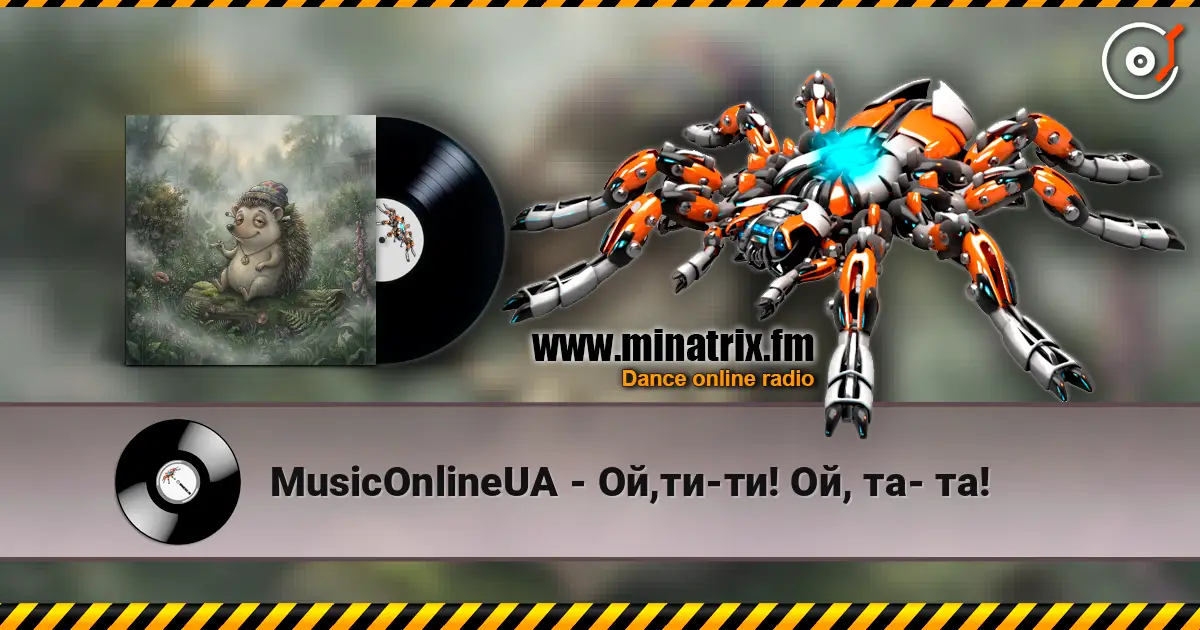 MusicOnlineUA - Ой,ти-ти! Ой, та- та! 高品质在线收听 | Minatrix.FM