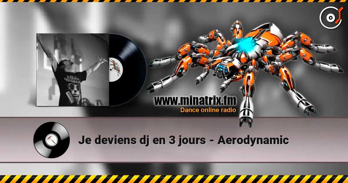Je deviens dj en 3 jours - Aerodynamic 高品质在线收听 | Minatrix.FM