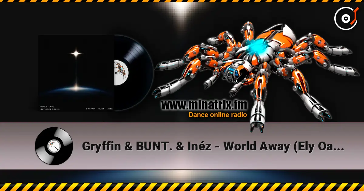 Gryffin & BUNT. & Inéz - World Away (Ely Oaks Remix) 高品质在线收听 | Minatrix.FM