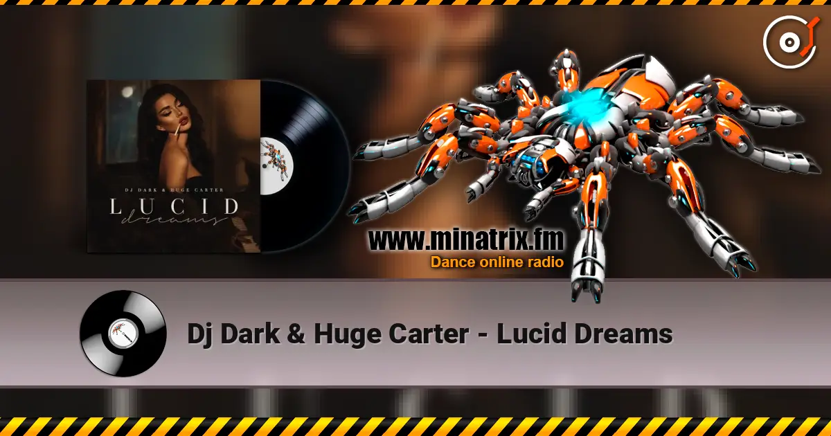Dj Dark & Huge Carter - Lucid Dreams 高品质在线收听 | Minatrix.FM