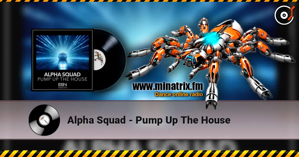 Alpha Squad - Pump Up The House 高品质在线收听 | Minatrix.FM