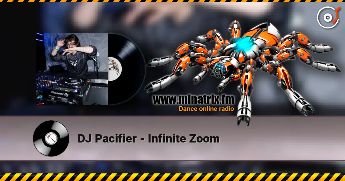 DJ Pacifier - Infinite Zoom 高品质在线收听 | Minatrix.FM