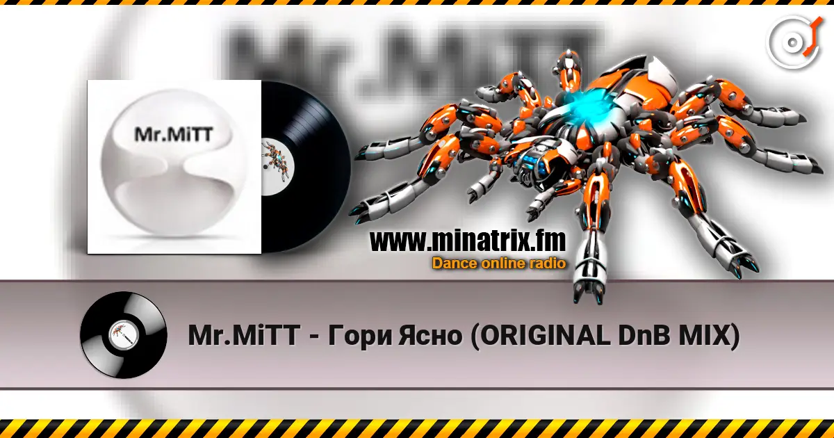 Mr.MiTT - Гори Ясно (ORIGINAL DnB MIX) 高品质在线收听 | Minatrix.FM