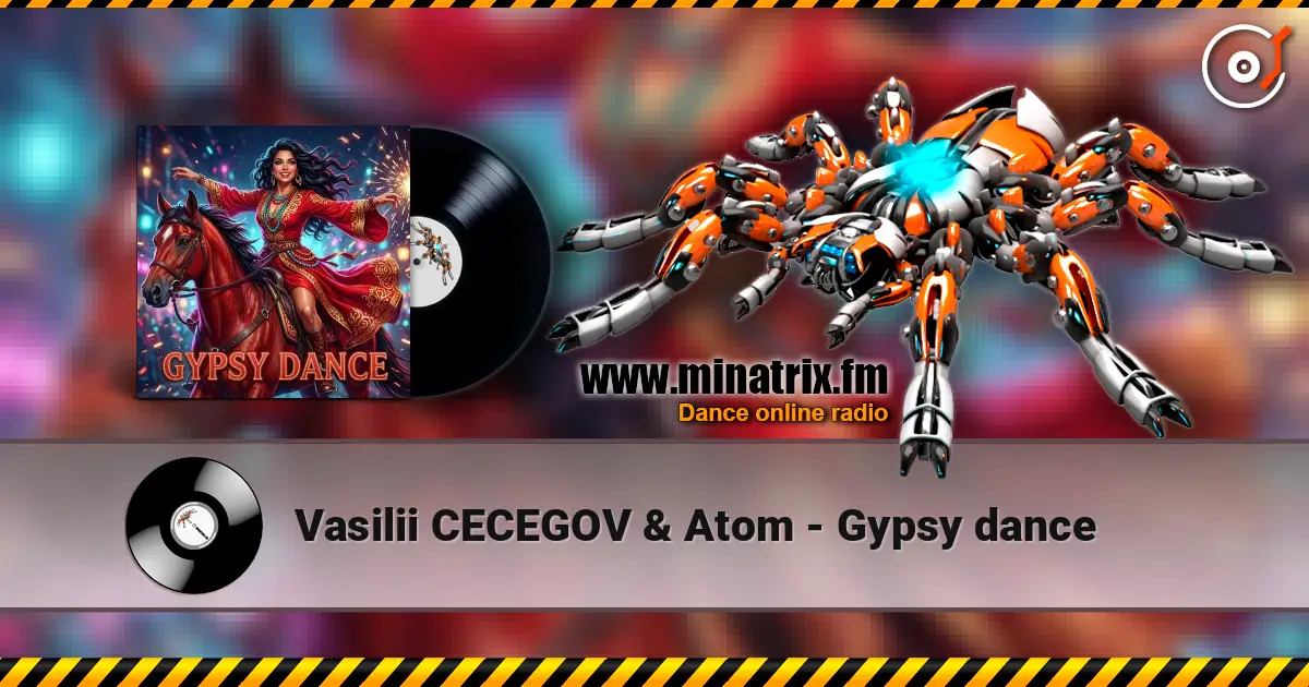 Vasilii CECEGOV & Atom - Gypsy dance 高品质在线收听 | Minatrix.FM