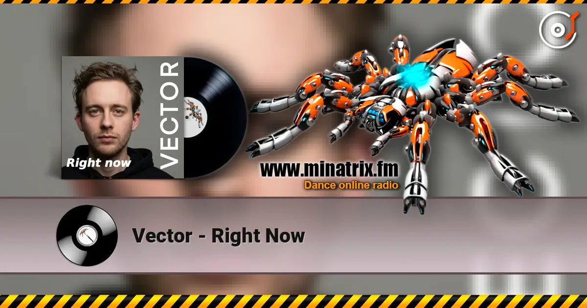 Vector - Right Now 高品质在线收听 | Minatrix.FM