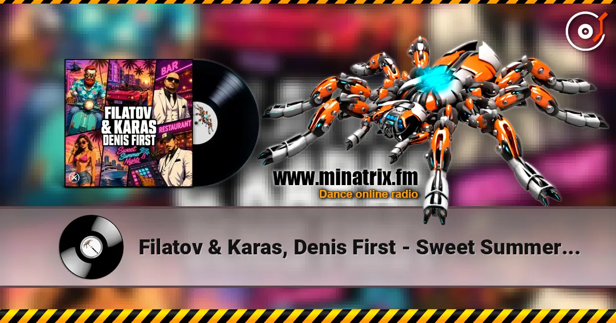 Filatov & Karas, Denis First - Sweet Summer Nights 高品质在线收听 | Minatrix.FM