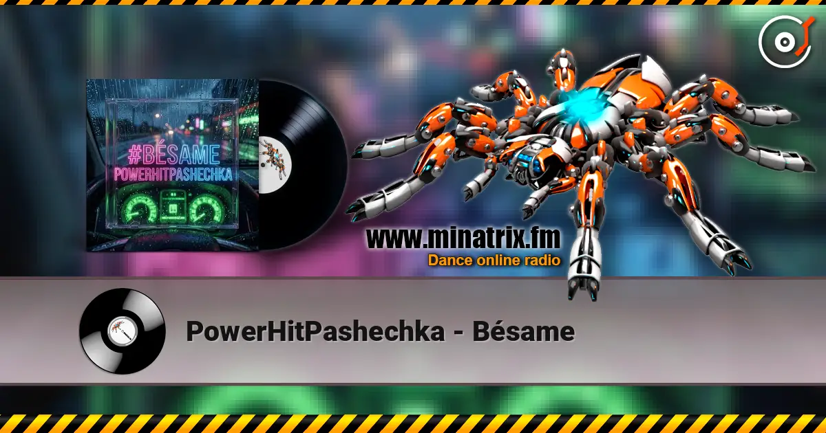 PowerHitPashechka - Bésame 高品质在线收听 | Minatrix.FM