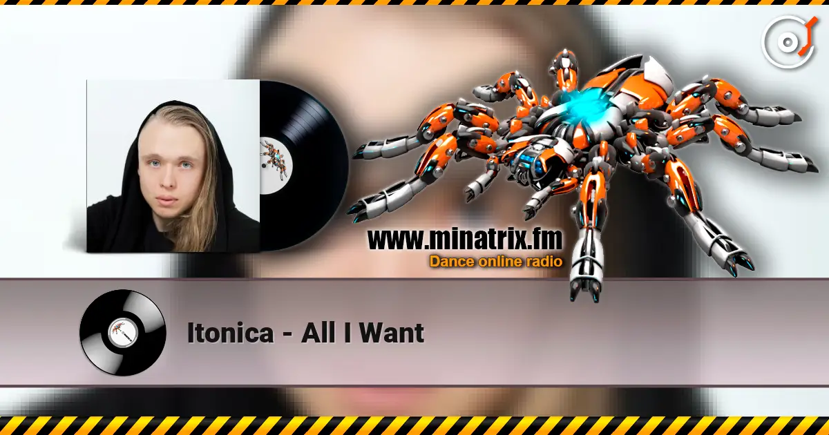 Itonica - All I Want 高品质在线收听 | Minatrix.FM