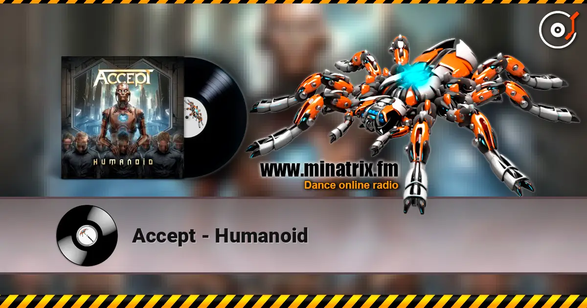 Accept - Humanoid 高品质在线收听 | Minatrix.FM