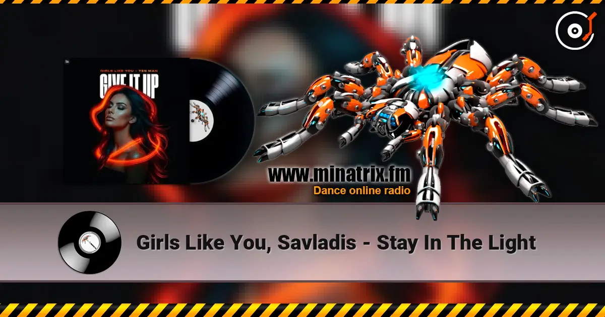 Girls Like You, Savladis - Stay In The Light 高品质在线收听 | Minatrix.FM