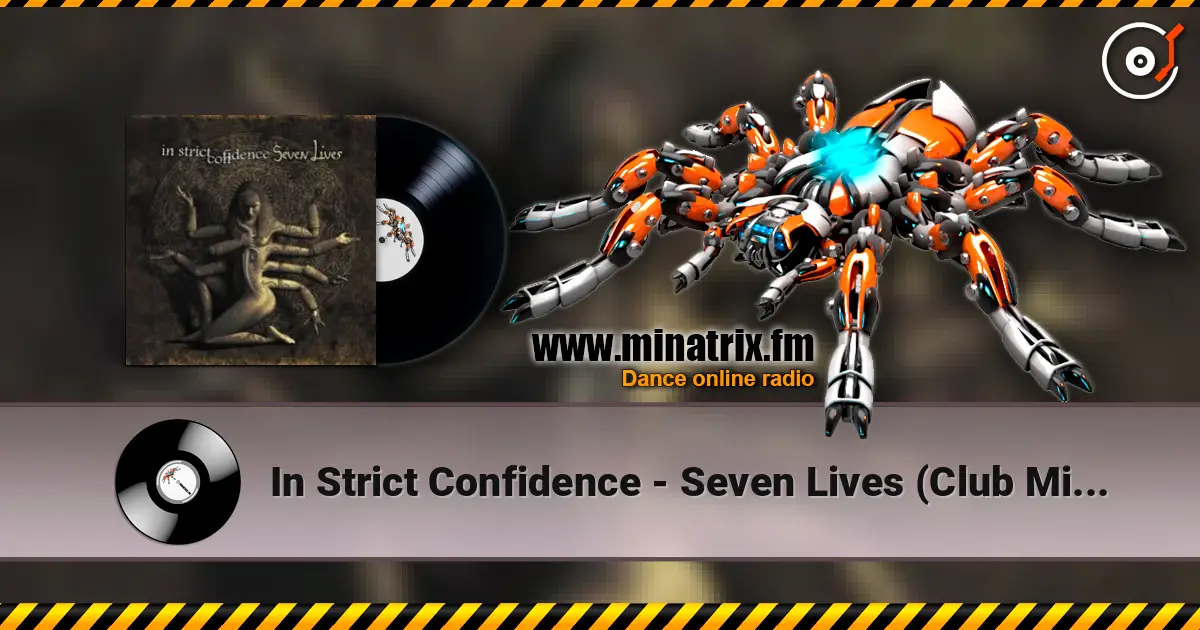 In Strict Confidence - Seven Lives (Club Mix Cut Edit) 高品质在线收听 | Minatrix.FM