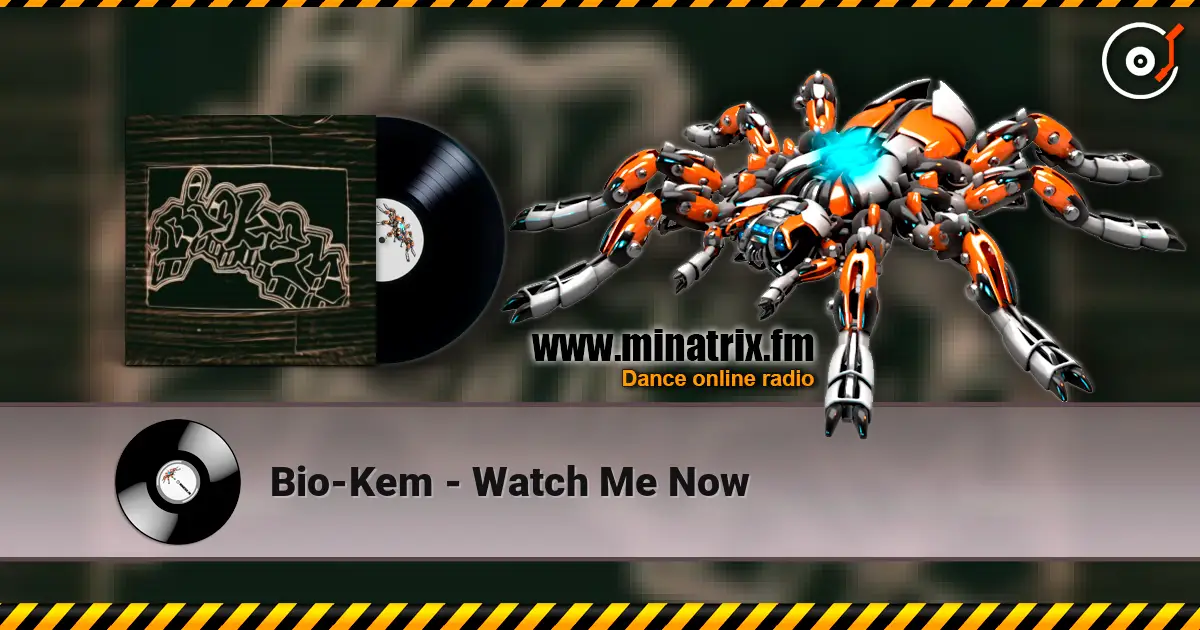 Bio-Kem - Watch Me Now 高品质在线收听 | Minatrix.FM
