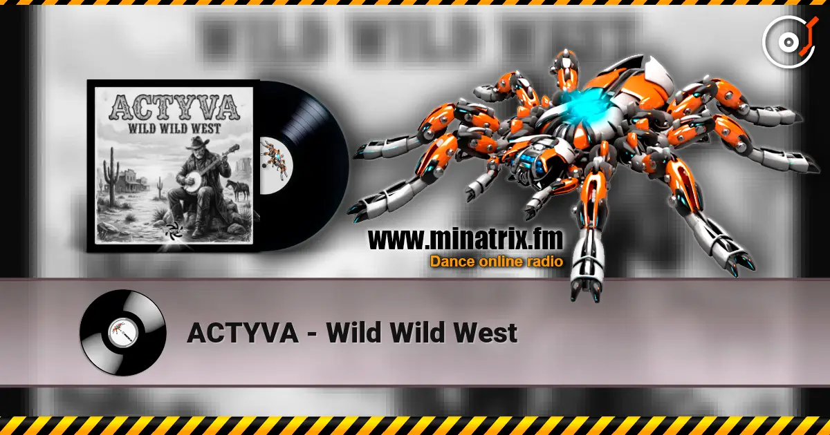 ACTYVA - Wild Wild West 高品质在线收听 | Minatrix.FM