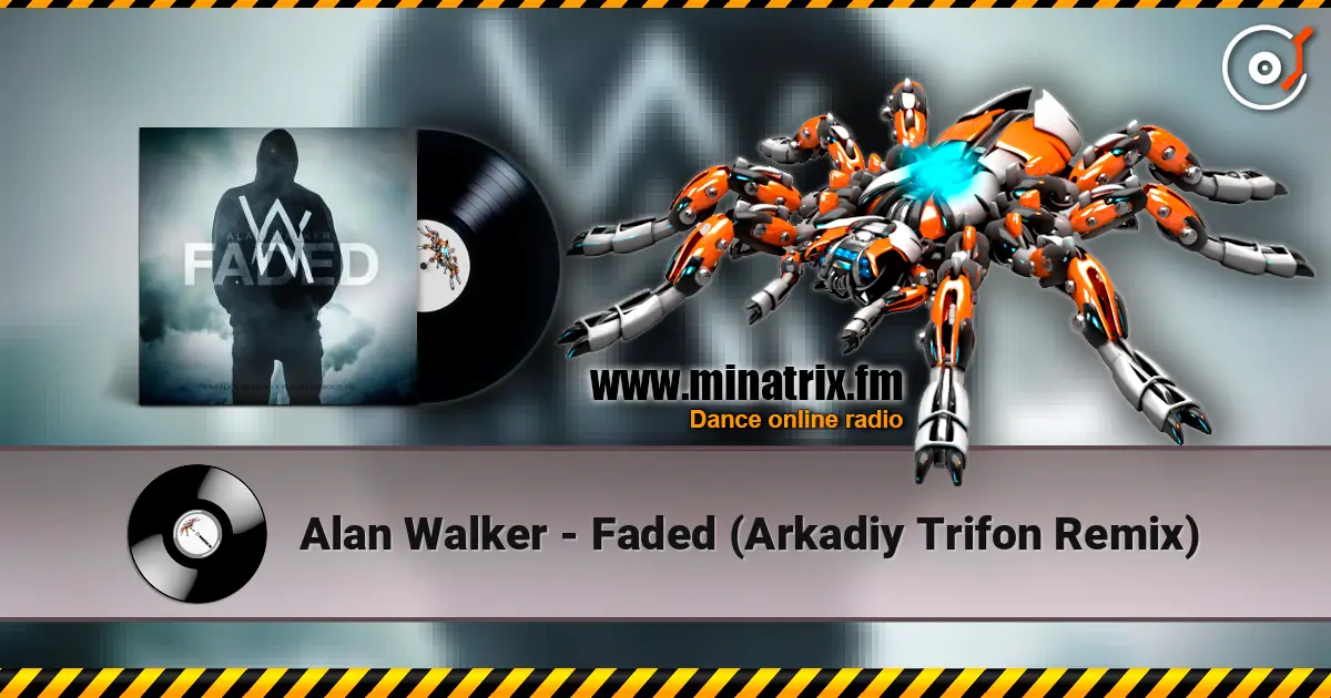 Alan Walker - Faded (Arkadiy Trifon Remix) 高品质在线收听 | Minatrix.FM