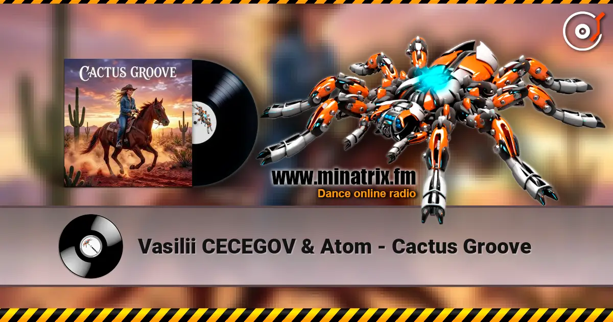 Vasilii CECEGOV & Atom - Cactus Groove 高品质在线收听 | Minatrix.FM