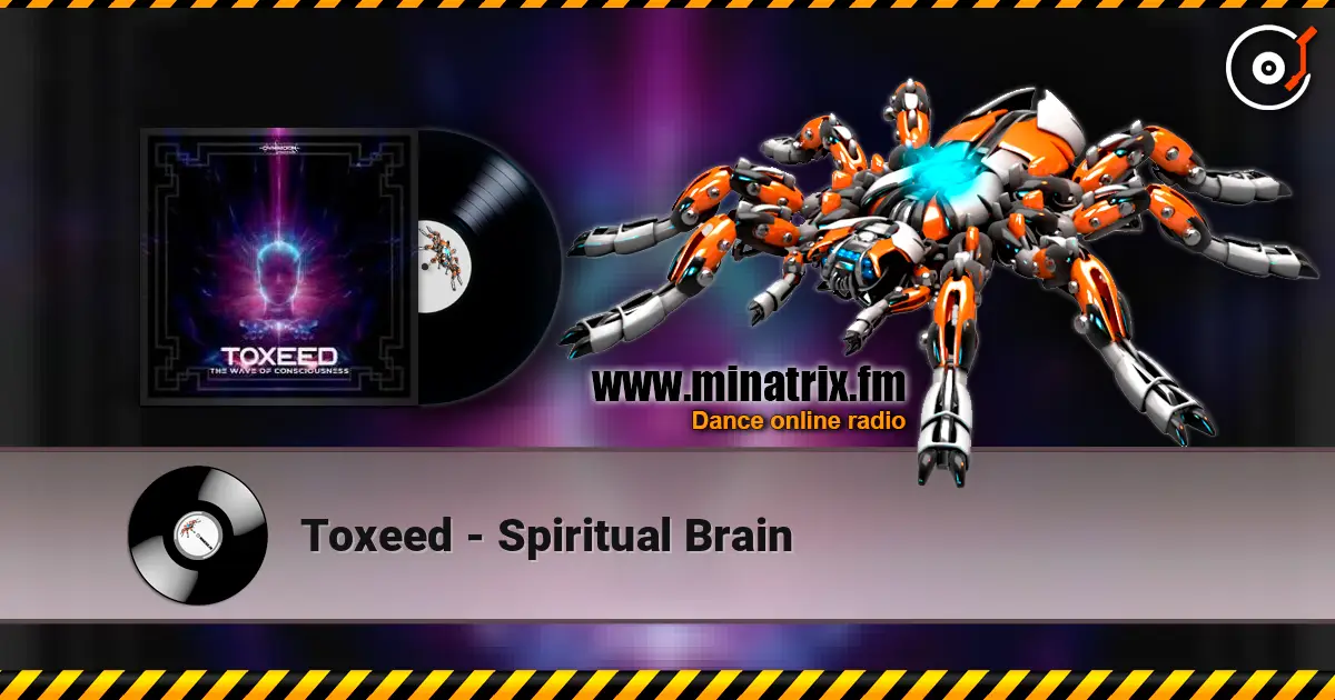 Toxeed - Spiritual Brain 高品质在线收听 | Minatrix.FM