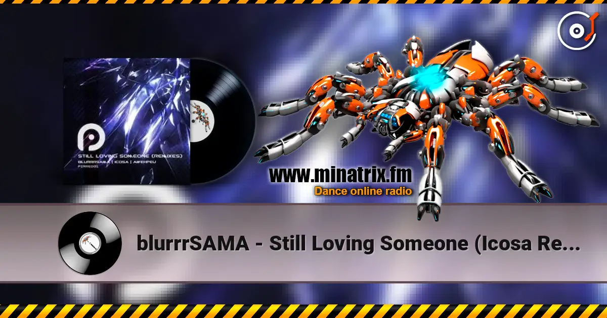 blurrrSAMA - Still Loving Someone (Icosa Remix) 高品质在线收听 | Minatrix.FM