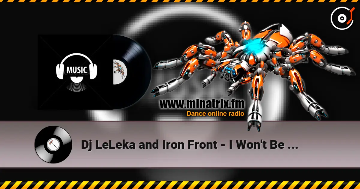 Dj LeLeka and Iron Front - I Won't Be second Again 高品质在线收听 | Minatrix.FM
