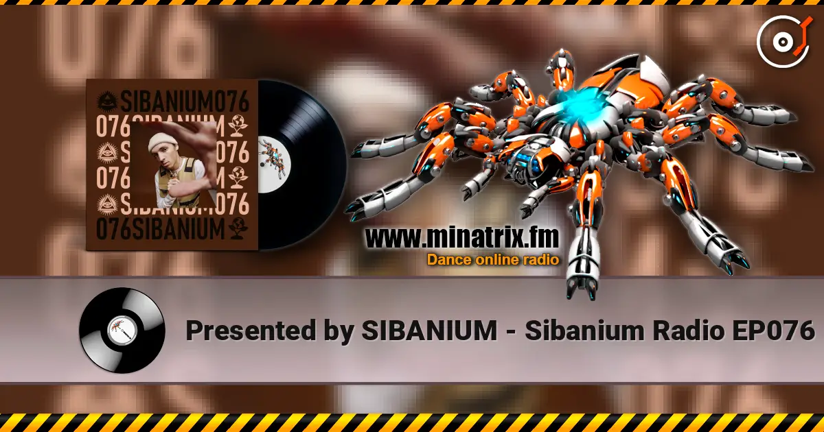 Presented by SIBANIUM - Sibanium Radio EP076 高品质在线收听 | Minatrix.FM