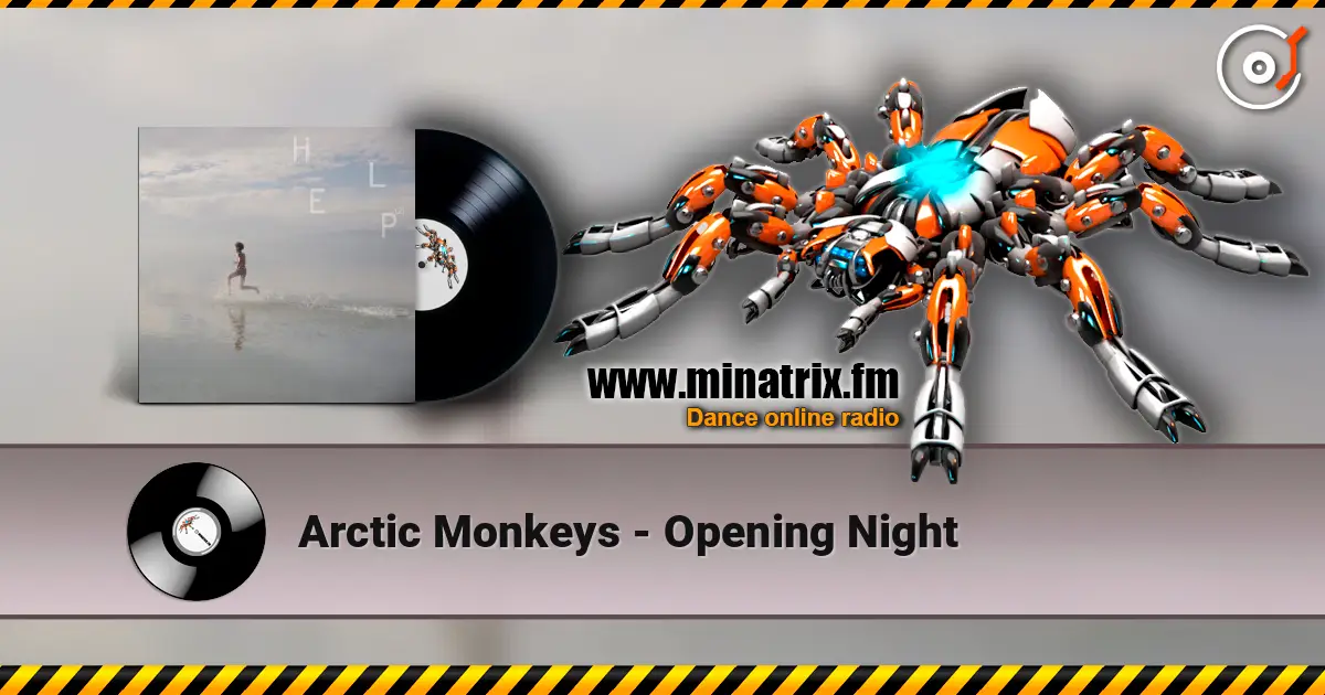 Arctic Monkeys - Opening Night 高品质在线收听 | Minatrix.FM