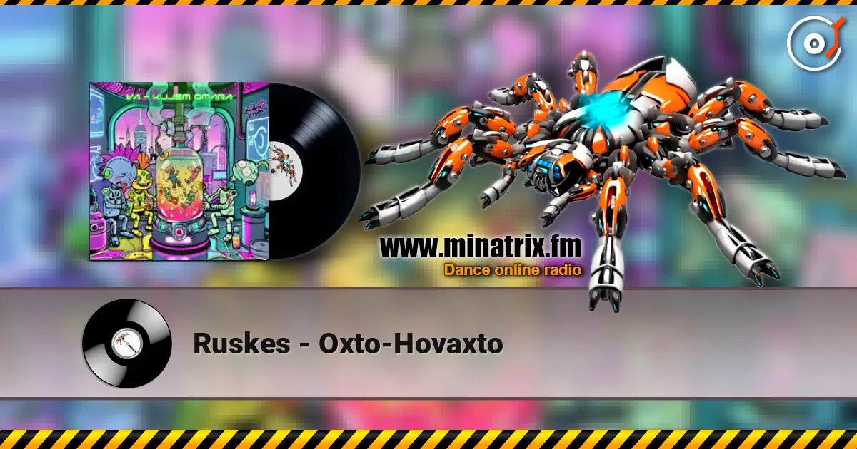 Ruskes - Oxto-Hovaxto 高品质在线收听 | Minatrix.FM