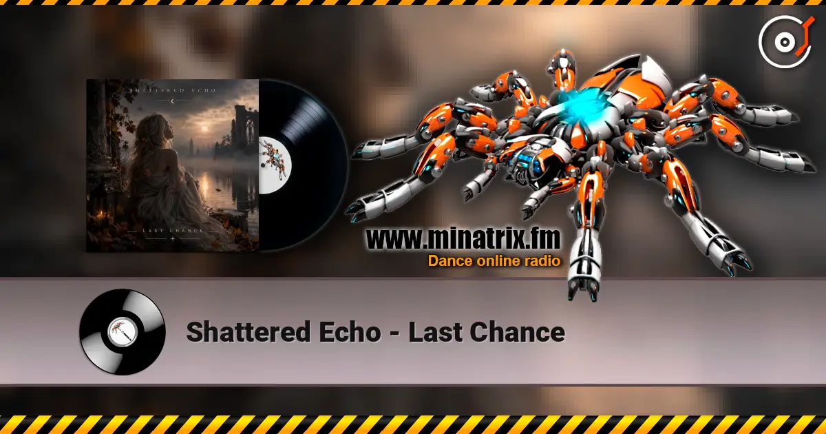 Shattered Echo - Last Chance 高品质在线收听 | Minatrix.FM