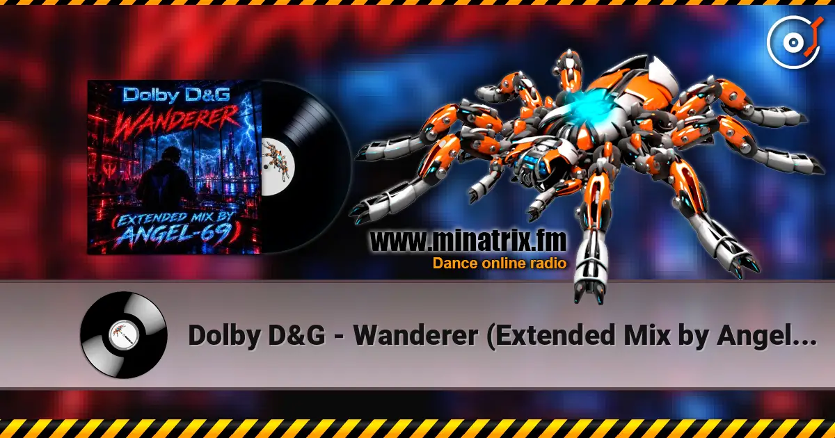 Dolby D&G - Wanderer (Extended Mix by Angel-69) 高品质在线收听 | Minatrix.FM