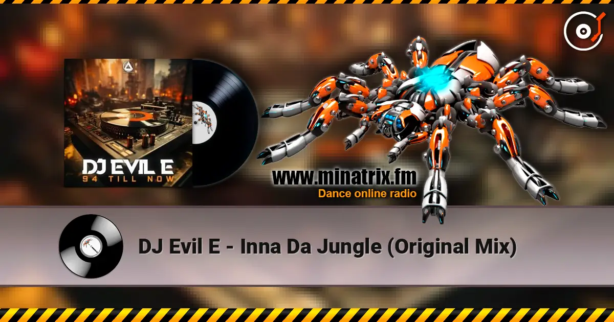 DJ Evil E - Inna Da Jungle (Original Mix) 高品质在线收听 | Minatrix.FM