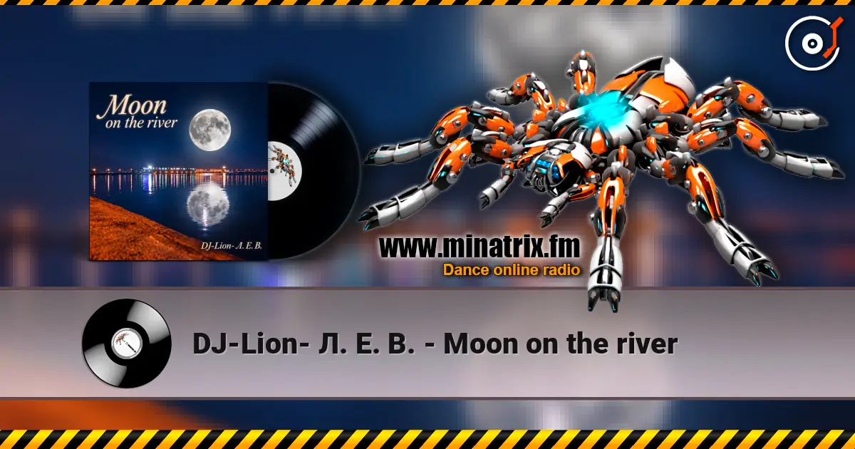 DJ-Lion- Л. Е. В. - Moon on the river 高品质在线收听 | Minatrix.FM