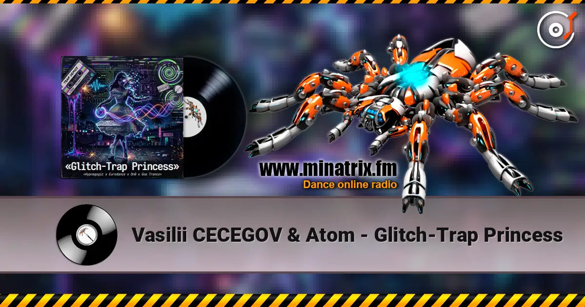 Vasilii CECEGOV & Atom - Glitch-Trap Princess 高品质在线收听 | Minatrix.FM
