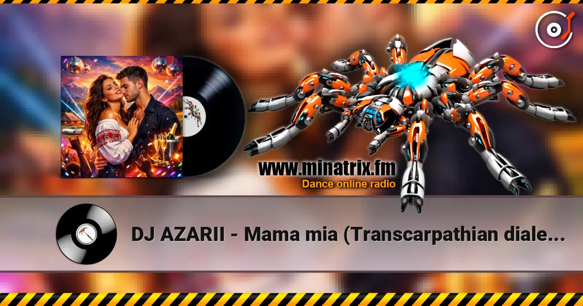 DJ AZARII - Mama mia (Transcarpathian dialect style) 高品质在线收听 | Minatrix.FM