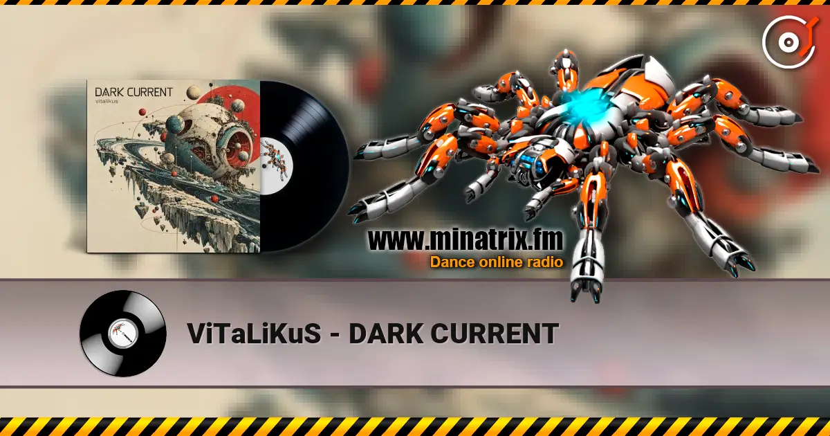 ViTaLiKuS - DARK CURRENT 高品质在线收听 | Minatrix.FM