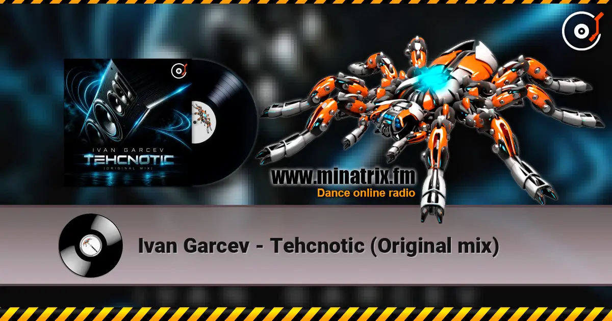 Ivan Garcev - Tehcnotic (Original mix) 高品质在线收听 | Minatrix.FM